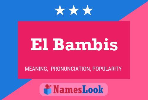 El Bambis Name Poster