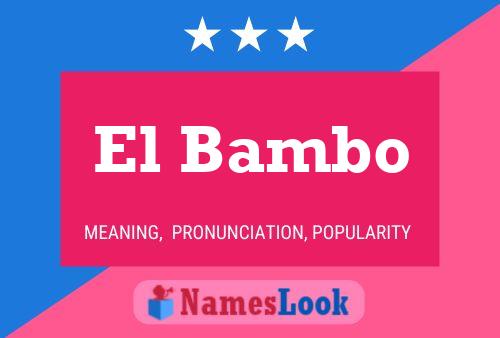 El Bambo Name Poster