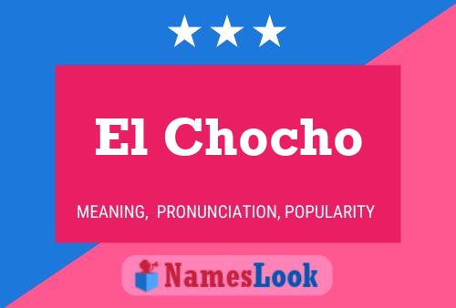 El Chocho Name Poster