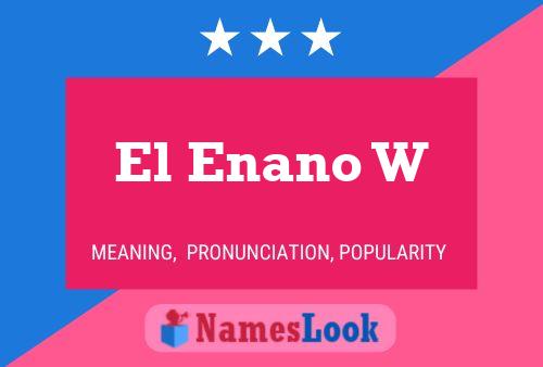 El Enano W Name Poster