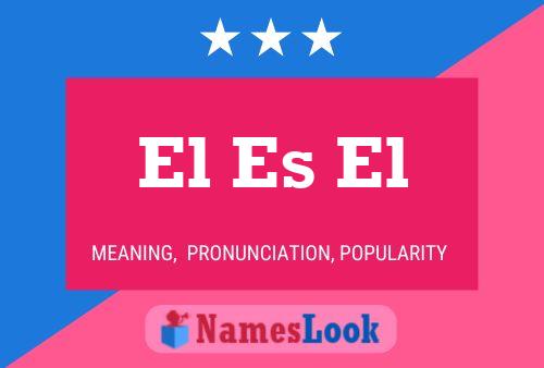 El Es El Name Poster