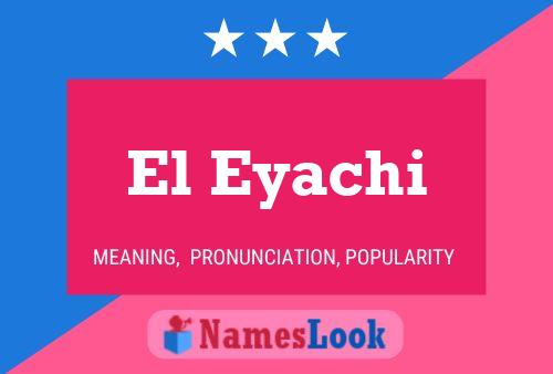 El Eyachi Name Poster