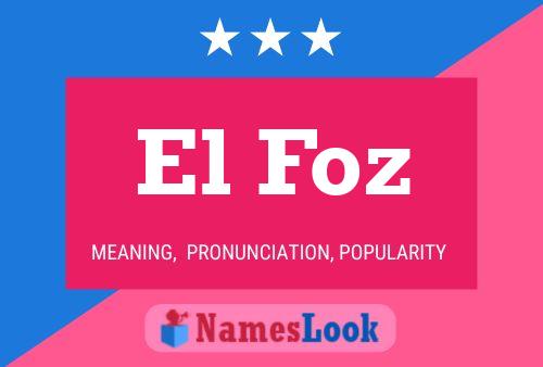 El Foz Name Poster