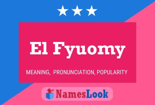 El Fyuomy Name Poster