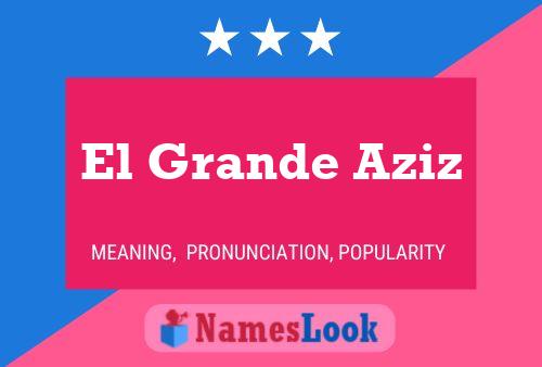 El Grande Aziz Name Poster