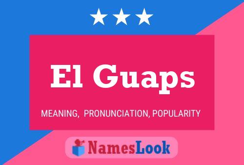 El Guaps Name Poster