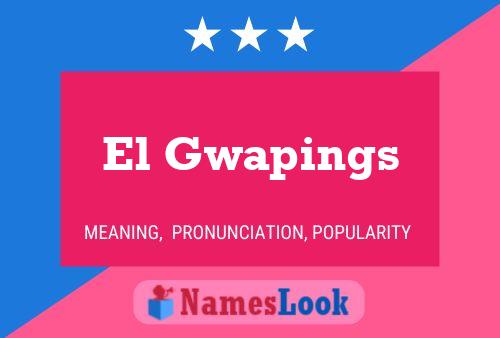 El Gwapings Name Poster