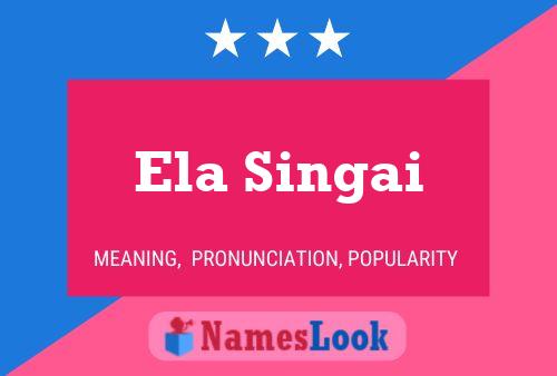 Ela Singai Name Poster