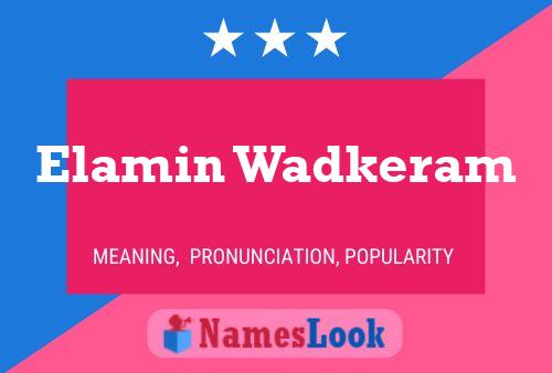 Elamin Wadkeram Name Poster