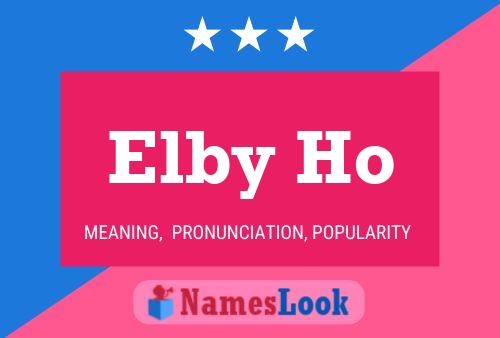 Elby Ho Name Poster