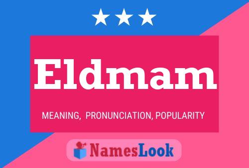 Eldmam Name Poster