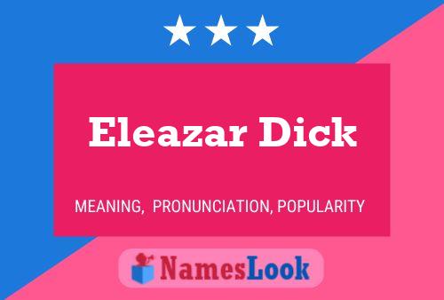 Eleazar Dick Name Poster