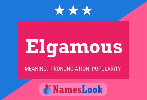 Elgamous Name Poster