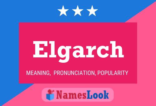 Elgarch Name Poster