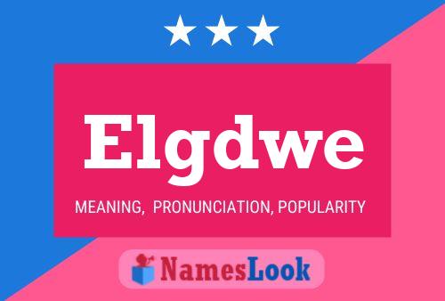 Elgdwe Name Poster