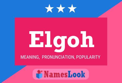 Elgoh Name Poster