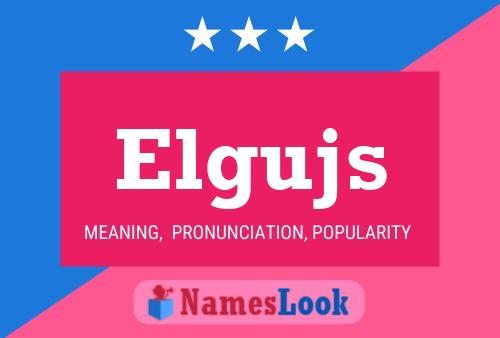 Elgujs Name Poster