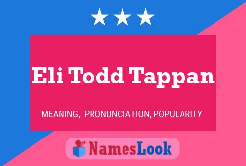 Eli Todd Tappan Name Poster