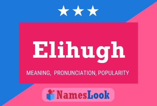 Elihugh Name Poster