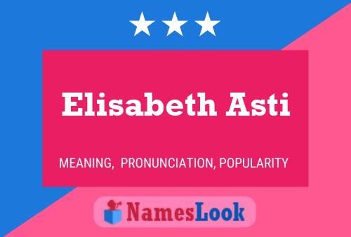 Elisabeth Asti Name Poster