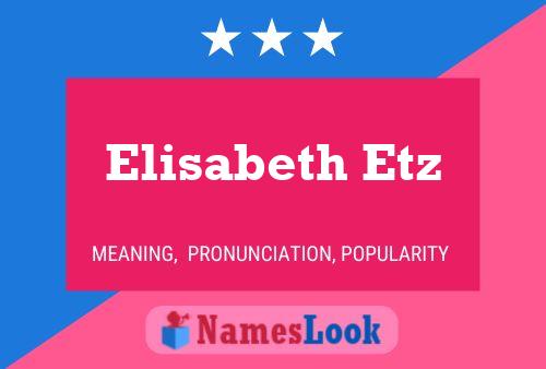 Elisabeth Etz Name Poster