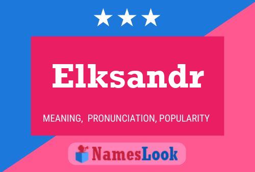 Elksandr Name Poster