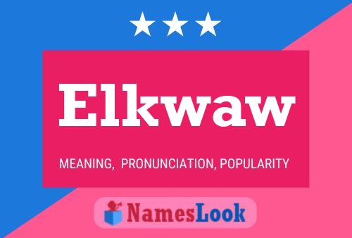 Elkwaw Name Poster