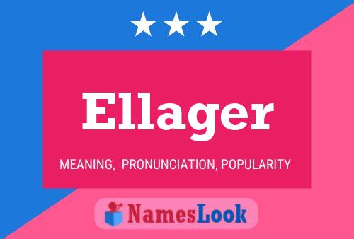 Ellager Name Poster