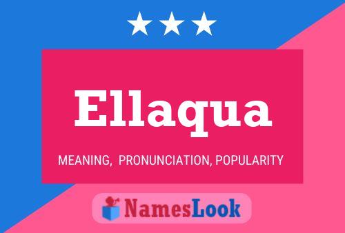 Ellaqua Name Poster