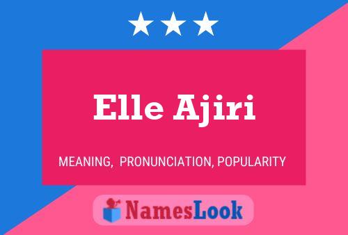 Elle Ajiri Name Poster