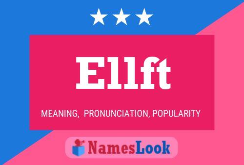 Ellft Name Poster