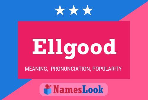 Ellgood Name Poster