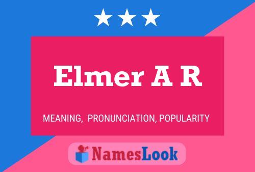 Elmer A R Name Poster