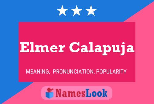 Elmer Calapuja Name Poster