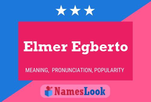 Elmer Egberto Name Poster