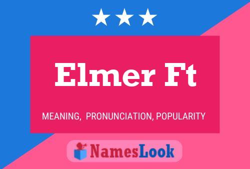 Elmer Ft Name Poster