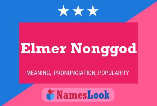 Elmer Nonggod Name Poster