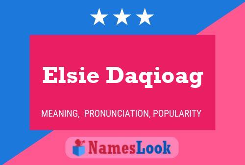 Elsie Daqioag Name Poster