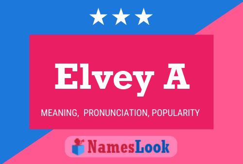 Elvey A Name Poster