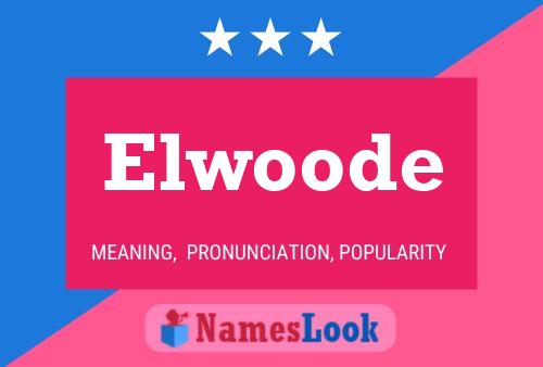 Elwoode Name Poster