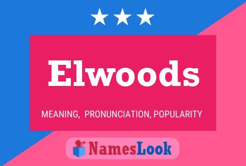 Elwoods Name Poster