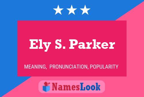 Ely S. Parker Name Poster