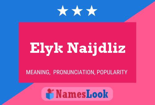 Elyk Naijdliz Name Poster