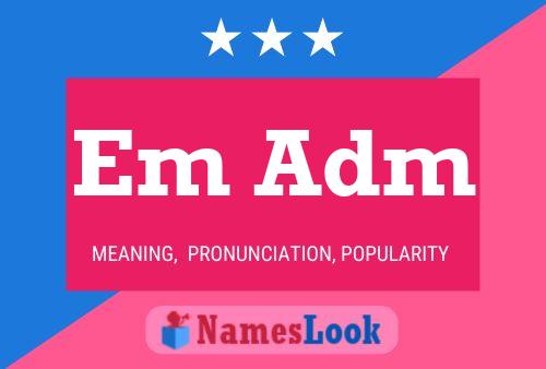 Em Adm Name Poster