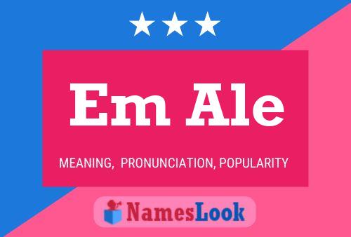 Em Ale Name Poster