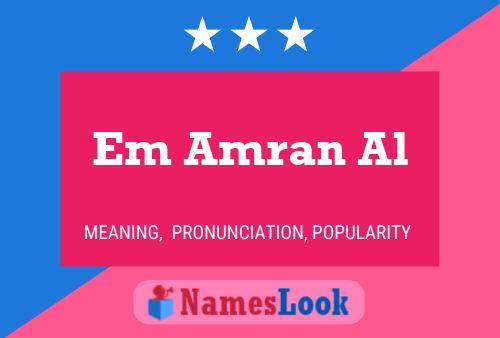 Em Amran Al Name Poster