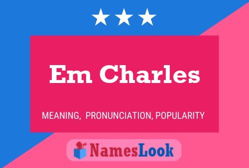 Em Charles Name Poster