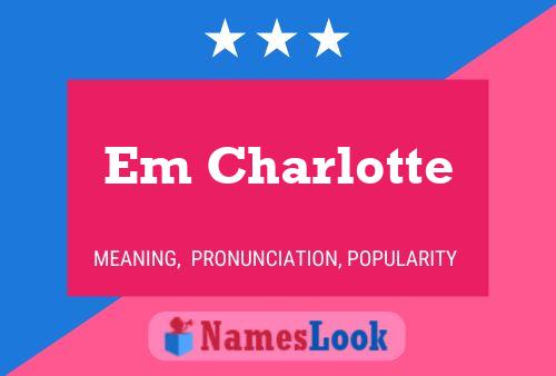 Em Charlotte Name Poster