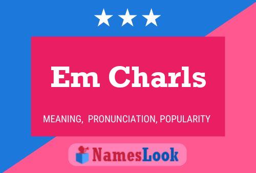 Em Charls Name Poster