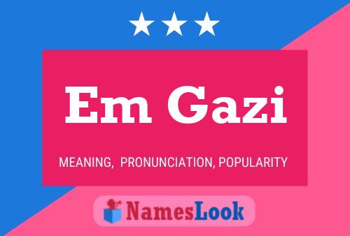 Em Gazi Name Poster